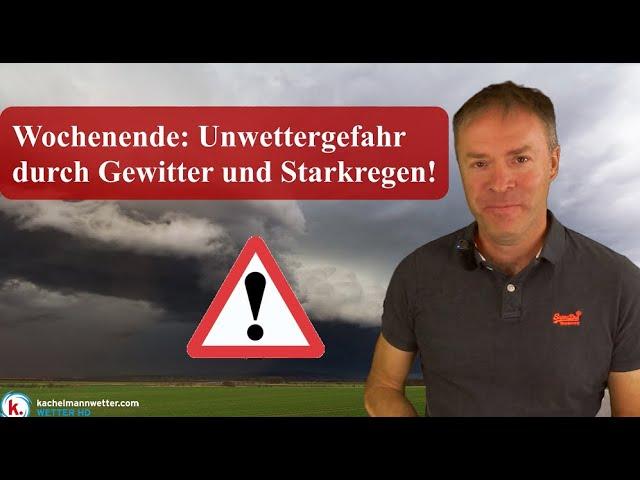 Am Wochenende Unwettergefahr durch Gewitter und Starkregen!