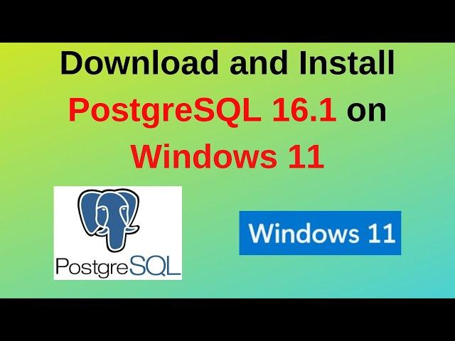 101. PostgreSQL DBA: How to download and install PostgreSQL 16.1 on Windows 10/11