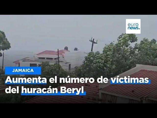 El huracán Beryl azota Jamaica y aumenta el número de muertos