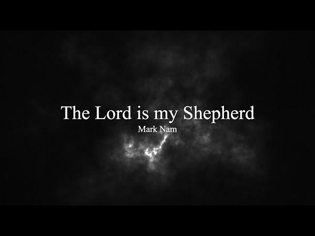 Mark Nam - The Lord is my Shepherd (Demo)