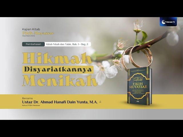 Hikmah Disyariatkannya Menikah | Ust. Dr. Ahmad Hanafi Dain Yunta, M.A.