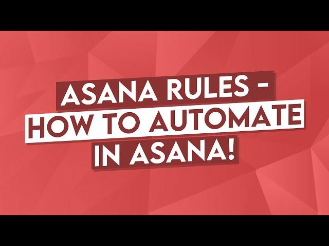 How to Use Asana Rules: Automation in Asana Tutorial