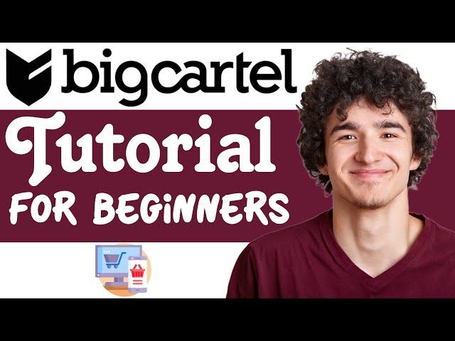 Big Cartel Tutorial for Beginners: How to Create an Online Store