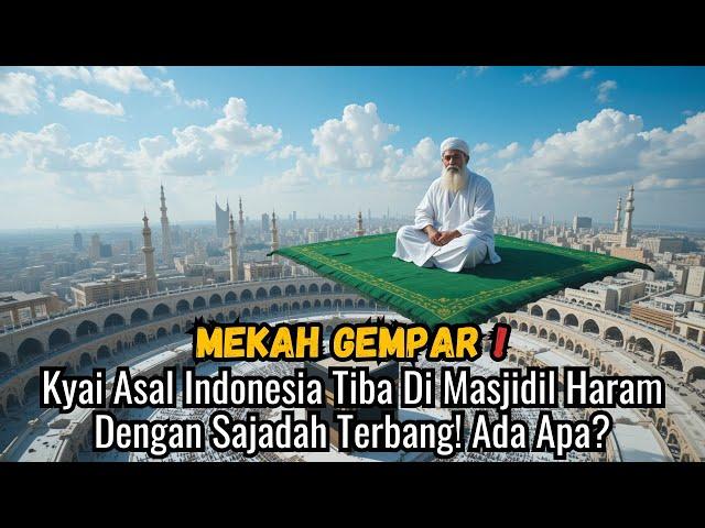 Mekah Gempar! Kyai Asal Indonesia Tiba Di Masjidil Haram Dengan Sajadah Terbang! Ada Apa?