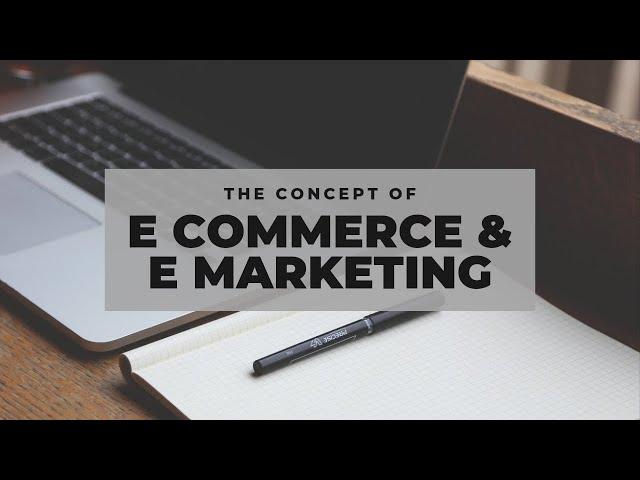 Concept and nature of E-commerce & E-marketing