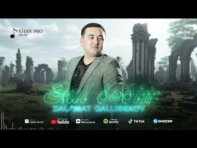 Salamat Qallibekov - Gul dedim | Саламат Қәллибеков - Гүл дедим