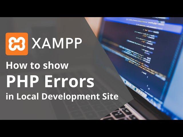 How to show XMAPP errors in Local Development Site | PHP INI |  PHP Tutorials