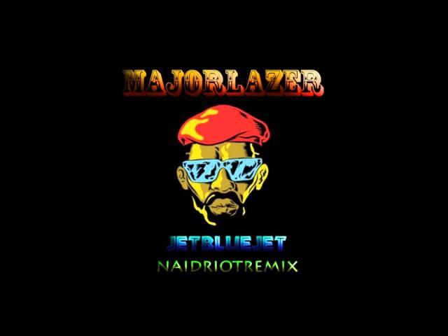 Major Lazer - Jet Blue Jet (Naid Riot Remix)