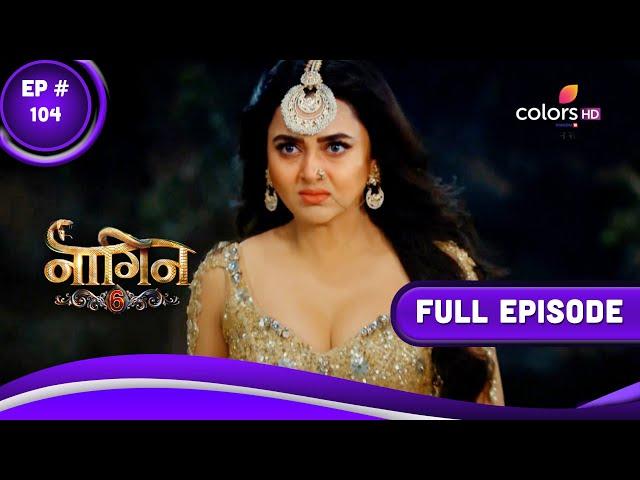 Naagin 6 | नागिन 6 | Episode 104 | 05 February 2023