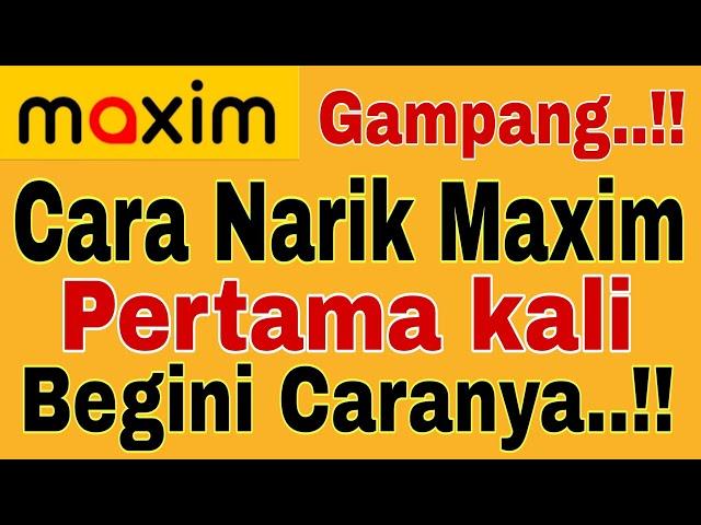 Cara Narik Maxim Pertama kali..!! Begini Caranya ~ Maxim Ojek Online