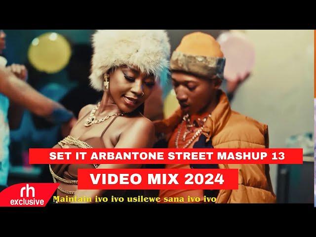 SET IT ARBANTONE STREET MASHUP 13 VIDEO MIX 2024 BY DJ MASUMBUKO .ANGUKA NAYO, KUDADE, MAINTAIN