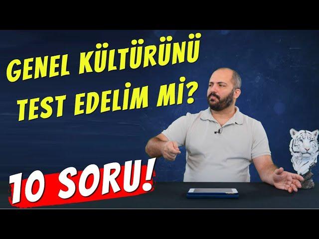 10 SORUDA GENEL KÜLTÜR TESTİNE VAR MISIN?