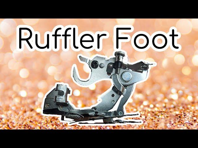 How to Attach and Use a Ruffler Foot Attachment