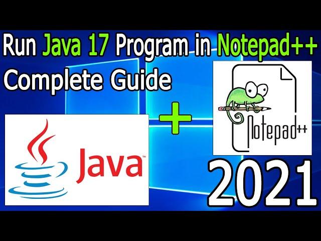 How to compile and run JAVA programs in Notepad++ on Windows 10 [2021 Update] Notepad++ and JAVA 17