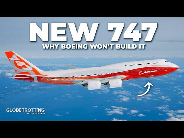 NEW 747 - Why It's Not Happening...