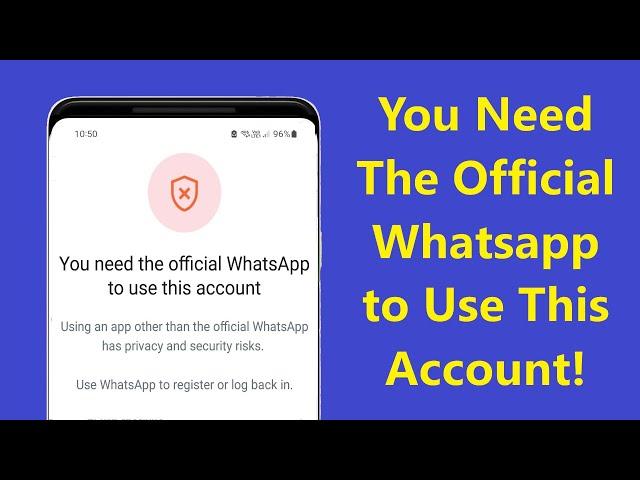 You Need The Official Whatsapp To Use This Account Problem!! - Howtosolveit