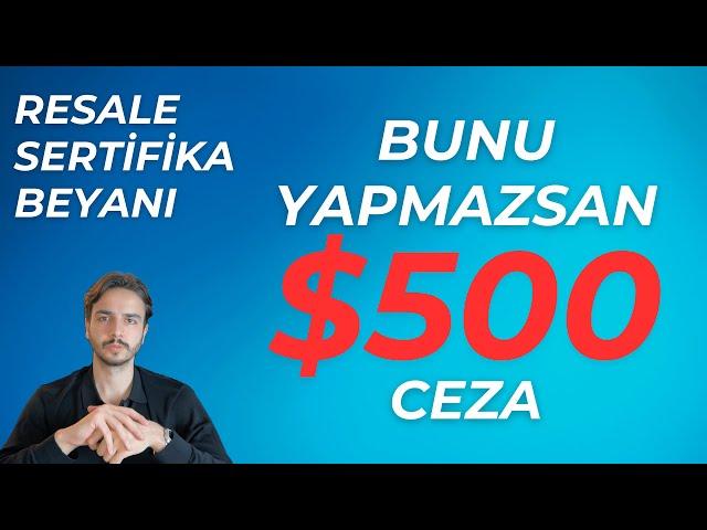 BUNU BİLMİYORSAN AMERİKA'DA $500 DOLAR CEZA ÖDEYEBİLİRSİN | Resale Sertifikası Beyanı Nasıl Yapılır?