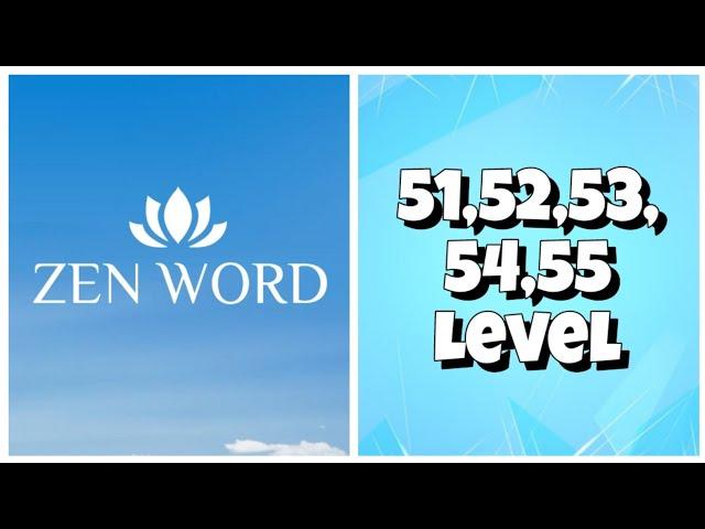 Zen Word® - Relax Puzzle Game - 51,52,53,54,55 Level Answers