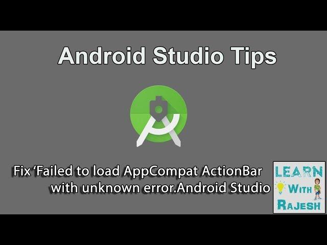 How to fix "Failed to load AppCompat ActionBar with unknown error" (Solved)