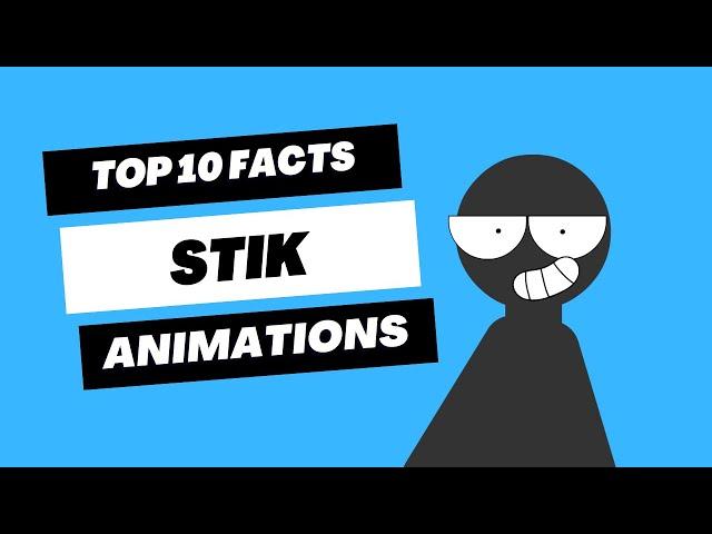 10 FACTS ABOUT STIK ANIMATIONS!