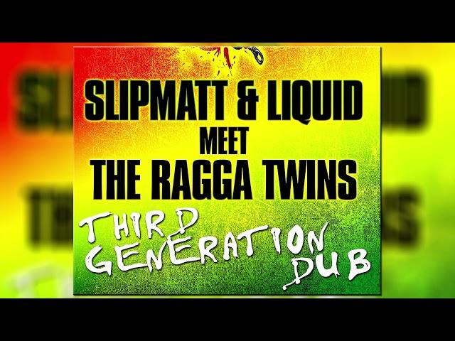 Slipmatt & Liquid Meet The Ragga Twins - Third Generation Dub (Slipmatt & Liquid Dub Mix)