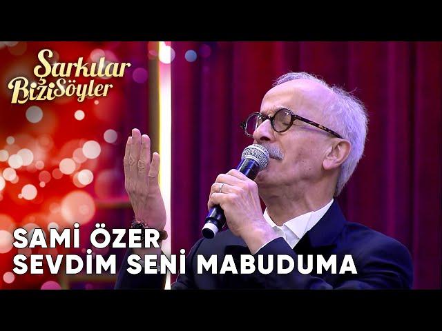 Sevdim Seni Mabuduma - Sami Özer | Şarkılar Bizi Söyler | Performans