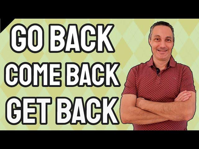 VOLTAR em inglês | GO BACK, COME BACK ou GET BACK