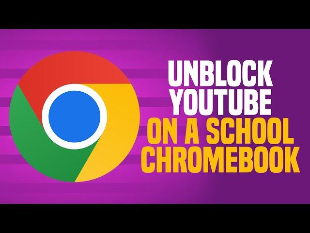 How To Unblock YouTube On A School Chromebook (EASY!)