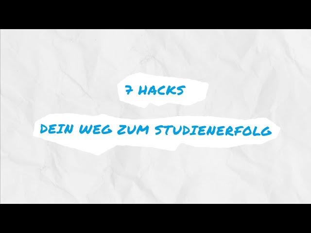 7 Hacks - Dein Weg zum Studienerfolg