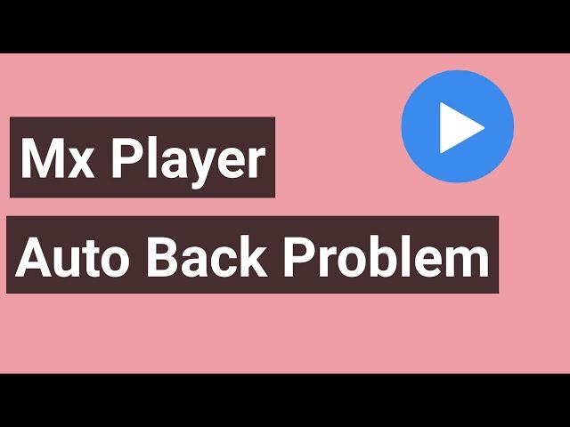 How to fix mx player auto back problem. How to fix mx player not working.