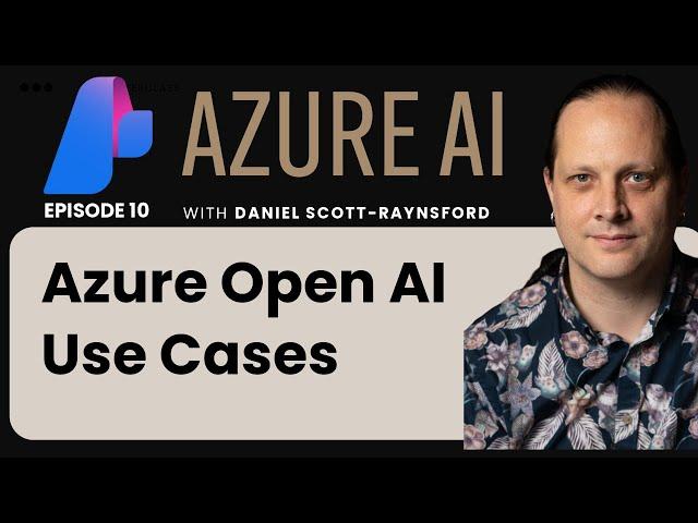 EP 10: Use cases of Azure Open AI services | Azure AI Masterclass