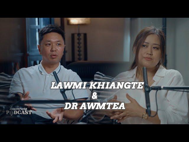 Dr Awmtea & Lawmi Khiangte | Bawmrang Podcast