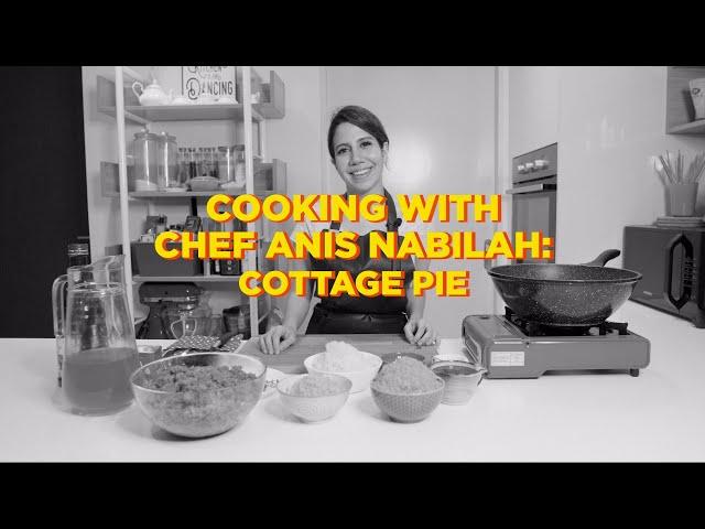 Cooking With Chef Anis Nabilah: Cottage Pie