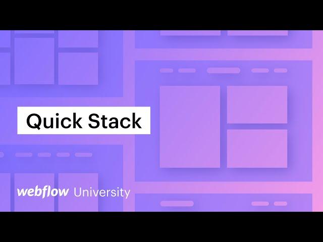 Introducing Quick Stack in Webflow