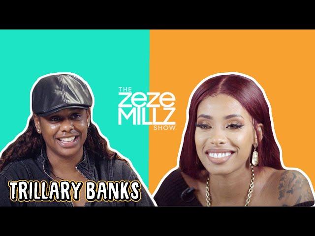 THE ZEZE MILLZ SHOW: FT TRILLARY BANKS - "Any Girl Can Get it If They Wan Come"