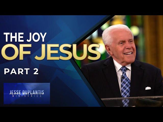 The Joy of Jesus, Part 2 | Jesse Duplantis