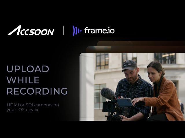 Frame.io Camera to Cloud comes to Accsoon SeeMo with Real-Time uploads