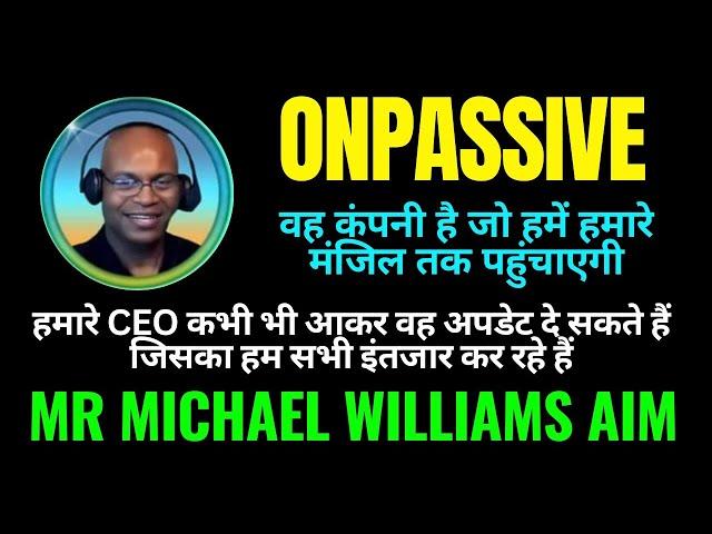 #ONPASSIVE ll INSPIRING SHARING ll BY MICHAEL WILLIAMS  SIR