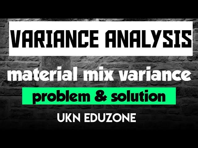 VARIANCE ANALYSIS ( MATERIAL MIX VARIANCE PROBLEM WITH SOLUTION)