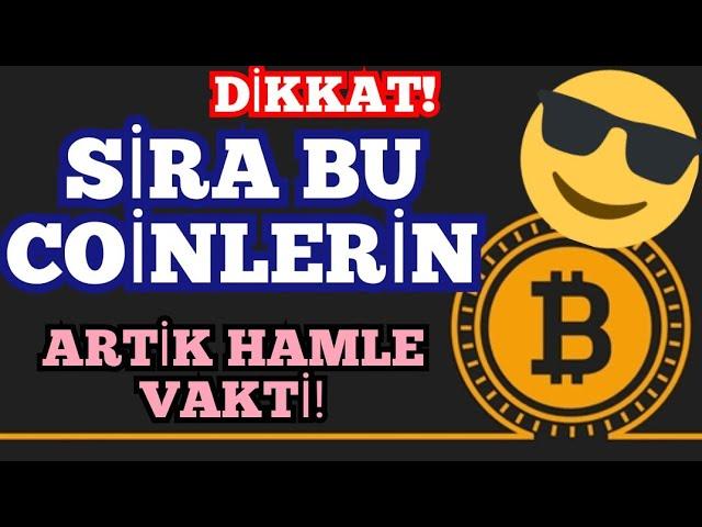 DİKKAT SIRA BU COİNLERDE HAMLE VAKTİ GELİYOR