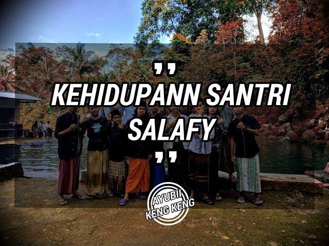 KEHIDUPAN SANTRI SALAFI #PRAT1