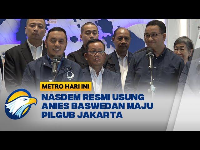 Sah! NasDem Resmi Usung Anies Maju Pilgub Jakarta 2024 [Metro Hari Ini]