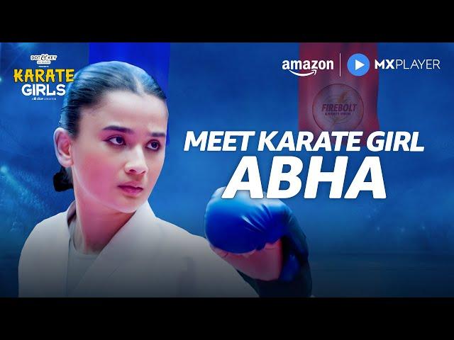 Meet The Karate Kid Abha ft. Celesti Bairagey | Karate Girls | Amazon MX Player