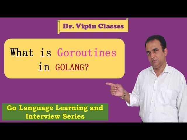 Golang Tutorials -25- Golang Goroutine | What is goroutines in golang | Dr Vipin Classes