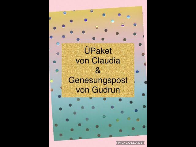 Ü Paket von Claudia & Genesungspost von Gudrun   Dankeschön