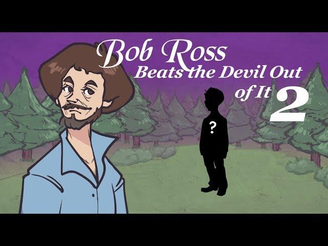 Bob Ross Beats the Devil Out of It 2