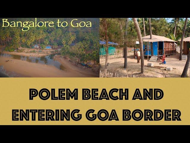 South Goa-Reaching Polem Beach  | Goa Border| Pristine Secluded Beach in Goa | Kamaxi Beach Resort