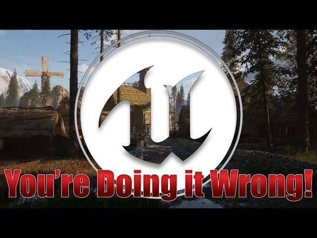 Unreal Engine Sucks? You're doing it wrong