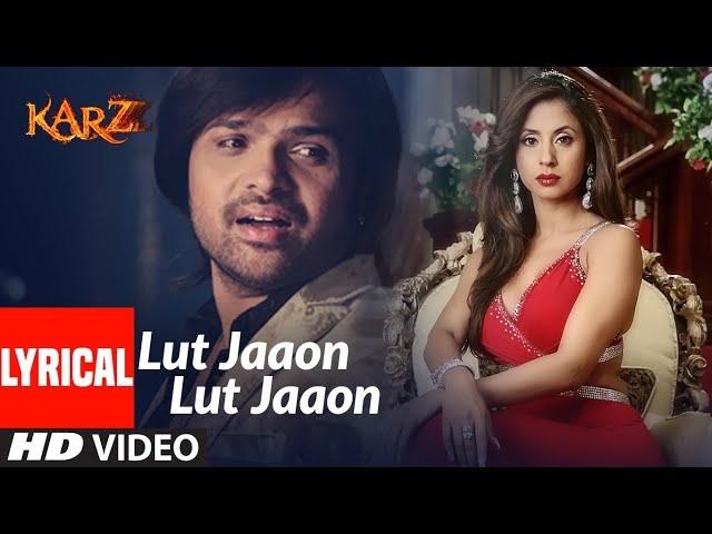 Lyrical : Lut Jaaon Lut Jaaon | Karzzzz | Himeash Reshammiya