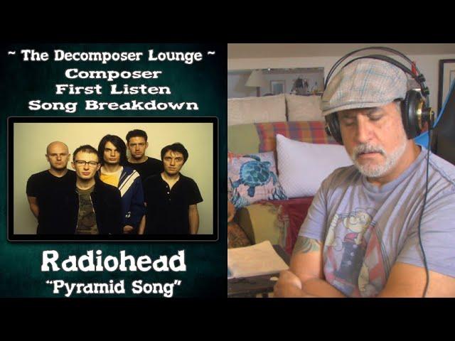 Old Composer REACTS to Radiohead Pyramid Song | Composer Reaction & Breakdown